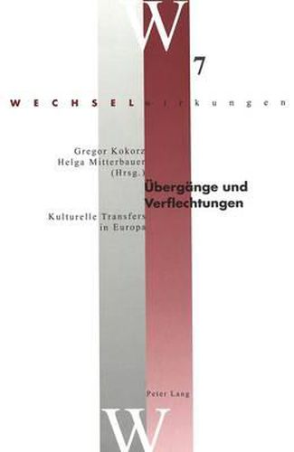 Cover image for Uebergaenge Und Verflechtungen: Kulturelle Transfers in Europa