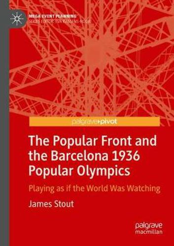 Cover image for The Popular Front and the Barcelona 1936 Popular Olympics: Playing as if the World Was Watching