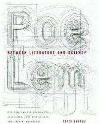 Cover image for Between Literature and Science: Poe, Lem, and Explorations in Aesthetics, Cognitive Science, and Literary Knowledge