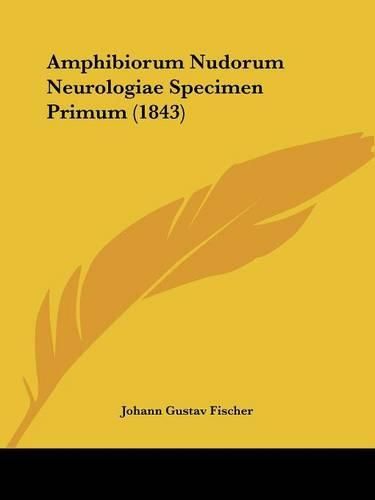 Cover image for Amphibiorum Nudorum Neurologiae Specimen Primum (1843)
