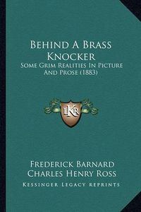 Cover image for Behind a Brass Knocker: Some Grim Realities in Picture and Prose (1883)