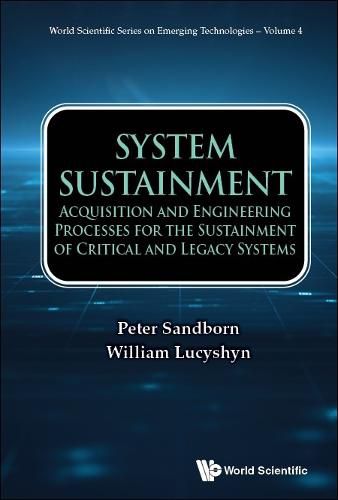 Cover image for System Sustainment: Acquisition And Engineering Processes For The Sustainment Of Critical And Legacy Systems