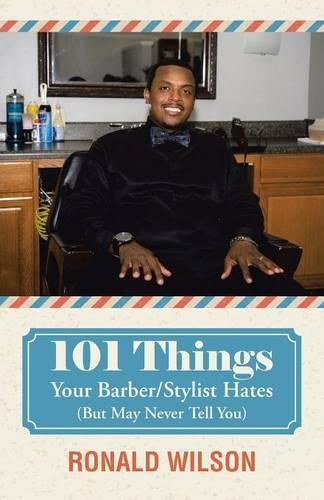 Cover image for 101 Things Your Barber/Stylist Hates (But May Never Tell You)