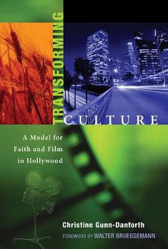 Cover image for Transforming Culture: A Model for Faith and Film in Hollywood