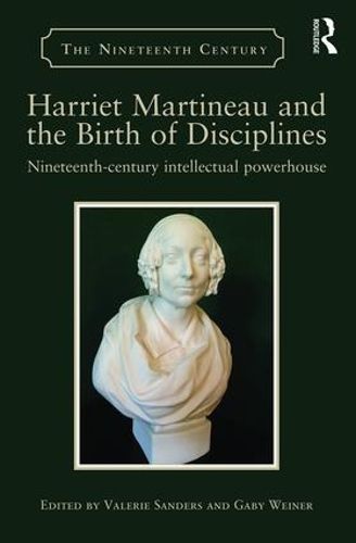 Cover image for Harriet Martineau and the Birth of Disciplines: Nineteenth-century intellectual powerhouse