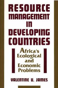 Cover image for Resource Management in Developing Countries: Africa's Ecological and Economic Problems