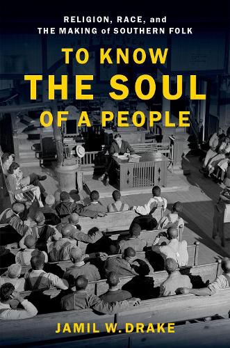 Cover image for To Know the Soul of a People: Religion, Race, and the Making of Southern Folk