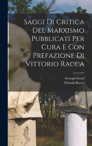 Cover image for Saggi Di Critica Del Marxismo Pubblicati Per Cura E Con Prefazione Di Vittorio Racca