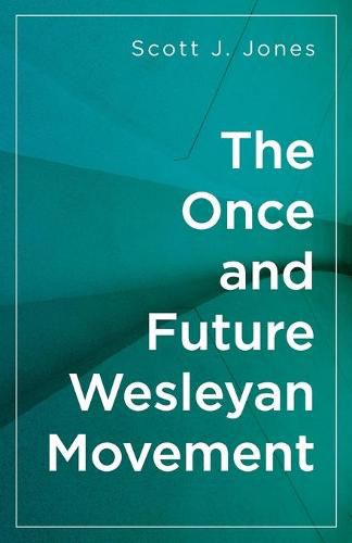 Cover image for The Once and Future Wesleyan Movement