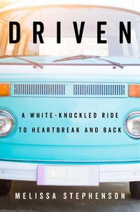 Cover image for Driven: A White-Knuckled Ride to Heartbreak and Back