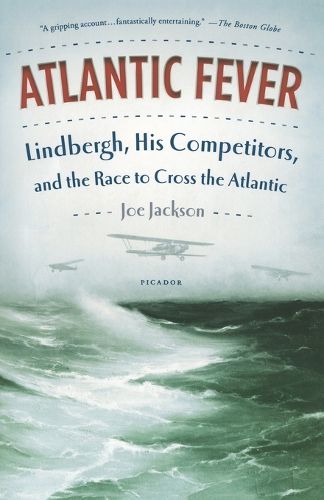 Cover image for Atlantic Fever: Lindbergh, His Competitors, and the Race to Cross the Atlantic