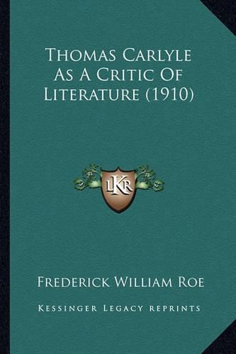 Cover image for Thomas Carlyle as a Critic of Literature (1910)