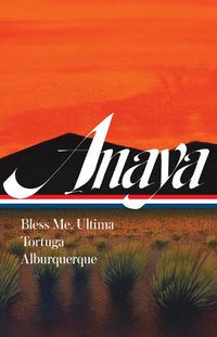 Cover image for Rudolfo Anaya: Bless Me, Ultima, Tortuga, Alburquerque