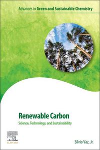 Cover image for Renewable Carbon: Science, Technology and Sustainability