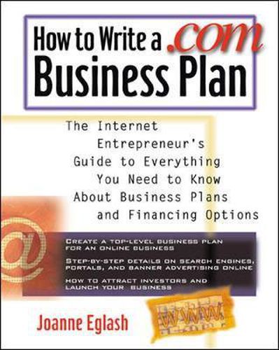 Cover image for How to Write A .com Business Plan: The Internet Entrepreneur's Guide to Everything You Need to Know About Business Plans and Financing Options