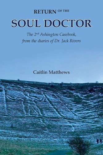 Return of the Soul Doctor: The 2nd Ashington Casebook, from the diaries of Dr. Jack Rivers