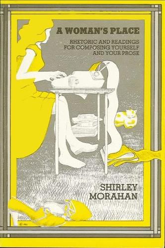 Cover image for Woman's Place, A: Rhetoric and Readings for Composing Yourself and Your Prose