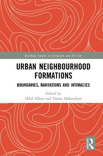 Cover image for Urban Neighbourhood Formations: Boundaries, Narrations and Intimacies