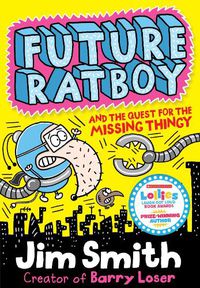 Cover image for Future Ratboy and the Quest for the Missing Thingy