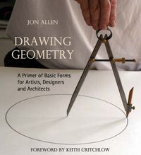 Cover image for Drawing Geometry: A Primer of Basic Forms for Artists, Designers and  Architects
