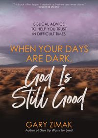 Cover image for When Your Days Are Dark, God Is Still Good