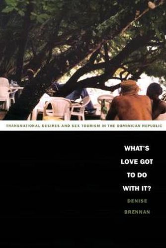 Cover image for What's Love Got to Do with It?: Transnational Desires and Sex Tourism in the Dominican Republic