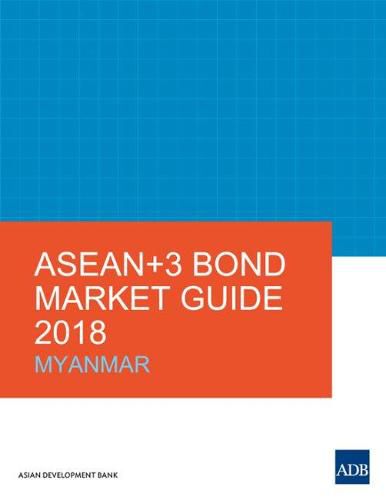 Cover image for ASEAN+3 Bond Market Guide 2018: Myanmar