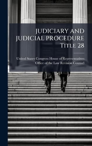 Cover image for JUDICIARY AND JUDICIAL PROCEDURE Title 28