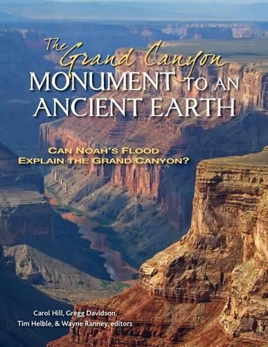 Cover image for The Grand Canyon, Monument to an Ancient Earth: Can Noah's Flood Explain the Grand Canyon?