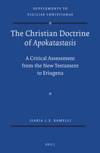 Cover image for The Christian Doctrine of Apokatastasis: A Critical Assessment from the New Testament to Eriugena