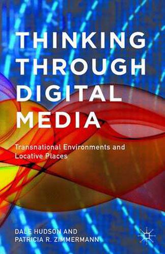 Cover image for Thinking Through Digital Media: Transnational Environments and Locative Places