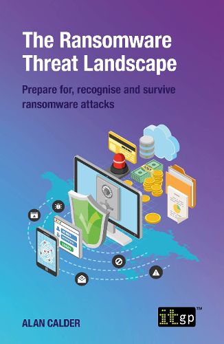 Cover image for The Ransomware Threat Landscape: Prepare for, recognise and survive ransomware attacks