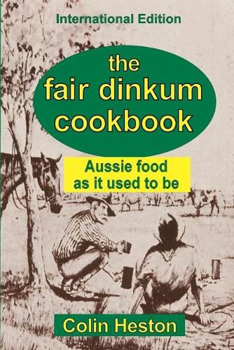 The Fair Dinkum Cookbook: Aussie food as it used to be