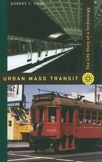 Cover image for Urban Mass Transit: The Life Story of a Technology