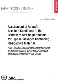 Cover image for Assessment of Aircraft Accident Conditions in the Context of Test Requirements for Type C Packages Containing Radioactive Material