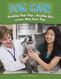 Cover image for Dog Care: Feeding Your Pup a Healthy Diet and Other Dog Care Tips