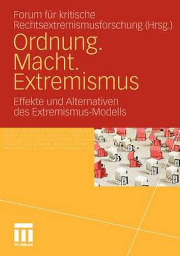 Ordnung. Macht. Extremismus: Effekte und Alternativen des Extremismus-Modells