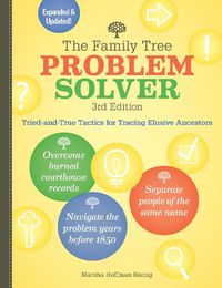 Cover image for The Family Tree Problem Solver: Tried-and-True Tactics for Tracing Elusive Ancestors