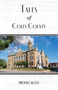 Cover image for Tales of Coles County, Illinois