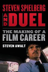 Cover image for Steven Spielberg and Duel: The Making of a Film Career