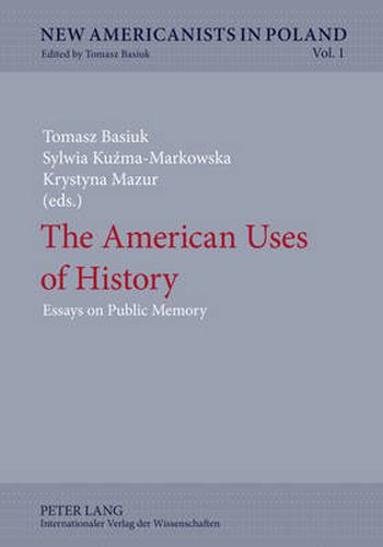 Cover image for The American Uses of History: Essays on Public Memory