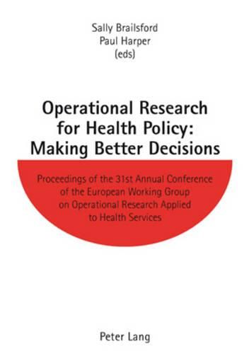 Cover image for Operational Research for Health Policy: Making Better Decisions: Proceedings of the 31st Annual Conference of the European Working Group on Operational Research Applied to Health Services