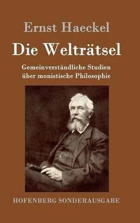 Cover image for Die Weltratsel: Gemeinverstandliche Studien uber monistische Philosophie