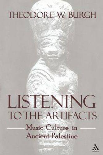 Cover image for Listening to the Artifacts: Music Culture in Ancient Palestine