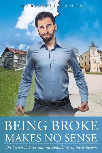 Cover image for Being Broke Makes No Sense: The Secrets to Supernatural Abundance in the Kingdom