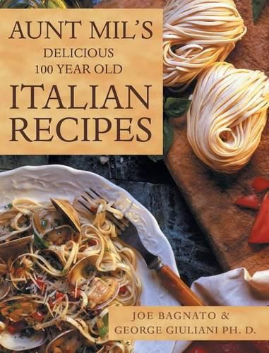 Cover image for Aunt Mil's Delicious 100 Year Old Italian Recipes