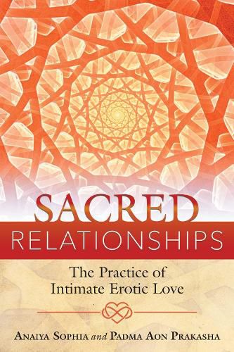 Sacred Relationships: The Practice of Intimate Erotic Love