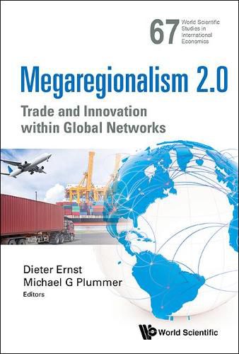 Cover image for Megaregionalism 2.0: Trade And Innovation Within Global Networks