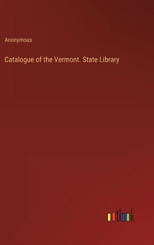 Cover image for Catalogue of the Vermont. State Library
