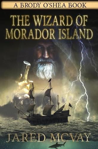 Cover image for The Wizard of Morador Island: A Brody o'Shea Book: Book 1